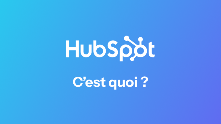 C'est quoi HubSpot ? Tout comprendre sur le CRM leader du marche