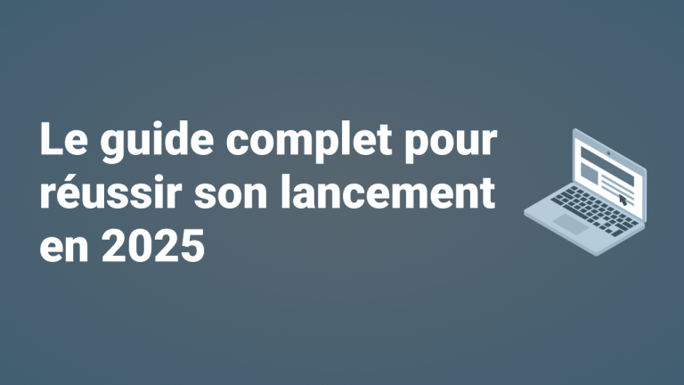 Creer un site internet : Le guide complet pour reussir son lancement en 2025